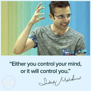 Either You Control Your Mind Or It Will Control You