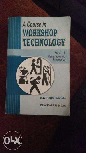Workshop technology by b s raghuwanshi vol 1