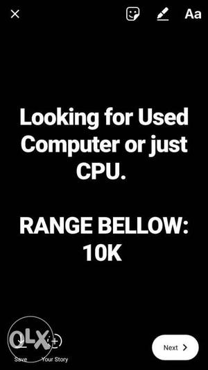 Looking For Used Computer Or Just CPU Text