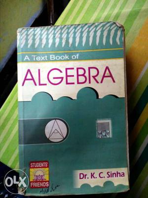 A Text Book Of Algebra(Dr. KC Sinha