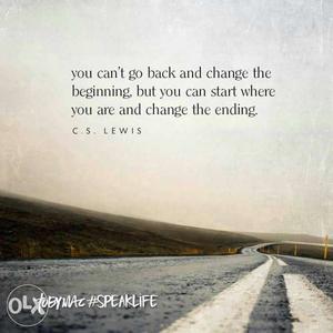 You Can't Go Back And Change The Beginning C.S. Lewis Quote