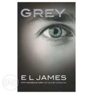 Grey: Fifty shades of grey as told by Christian by E. L.