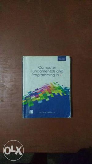 Computer Fundamentals and Programming in C Reema Theraja