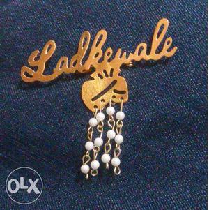Ladkewale brouch badge..something different for