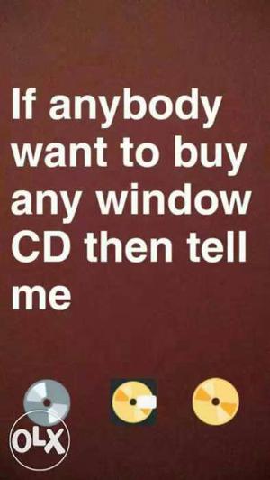 If Anybody Want To Buy Any Window CD Then Tell Me Text