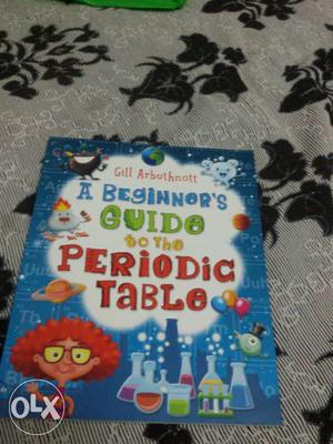 A Beginner's Guide To The Periodic Table By Gill Arbuthnott