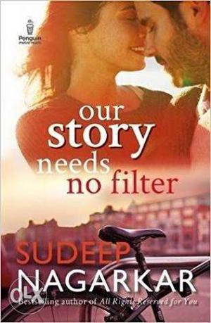 Novel: our Story needs no filter by Sudeep