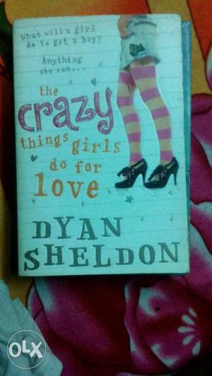 A beautiful Novel The Crazy Things Girls Do For Love By Dyan