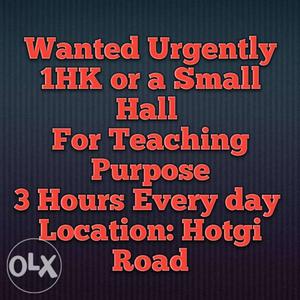 Wanted Urgently 1HK or a Small Hall for Teaching