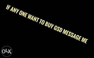 If any one want to buy gsd message me