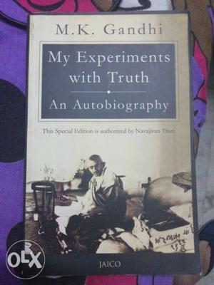 My experiments with truth- An Autobiography of