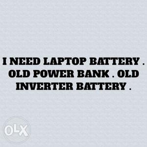 I Need Laptop Battery, Power Bank Battery And Ups