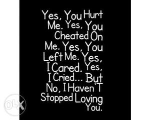 Yes You Hurt Me Yes You Cheated On Me Yes Text