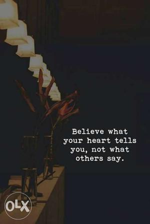 Believe What Your Heart Tells You, Not What Others Say