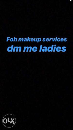 Foh Makeup Services Dm Me Ladies Text On Black Background
