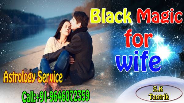 Easy caster of Astrology Service Black Magic for wife
