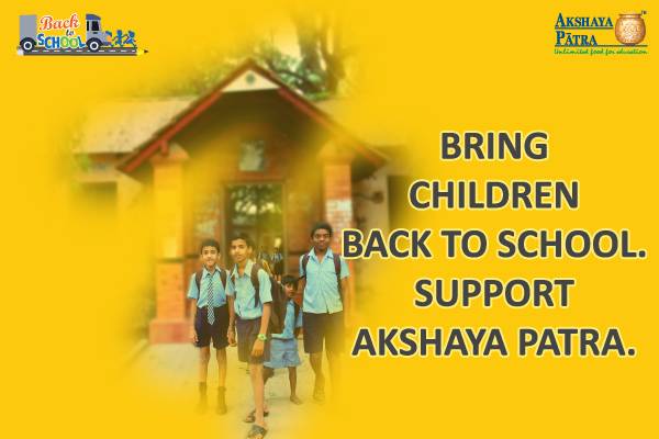 Bring Children Back to School - Donate Akshaya Patra to Feed