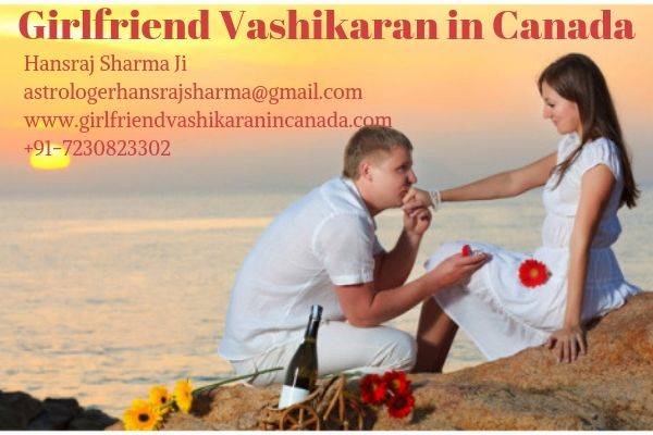 Girlfriend Vashikaran in Canada Expert Astrologer | Hansraj