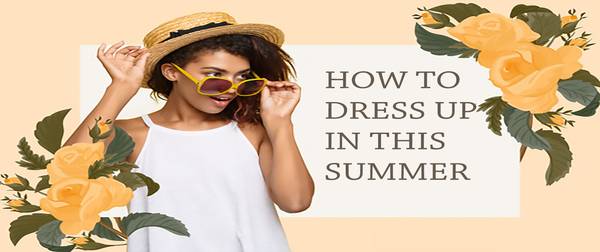 How to dress in Summer