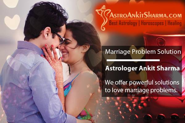 Marriage Problem Solution by Astrologer Ankit Sharma Ji