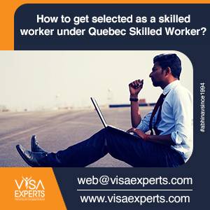 How to get selected as a skilled worker for Quebec Skilled