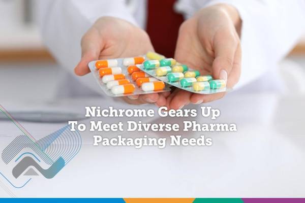Nichrome Gears Up To Meet Diverse Pharma Packaging Needs