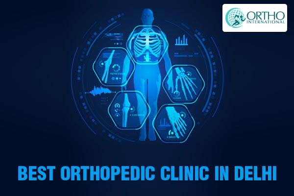 Ortho International is best Orthopedic Clinic, now in Delhi!