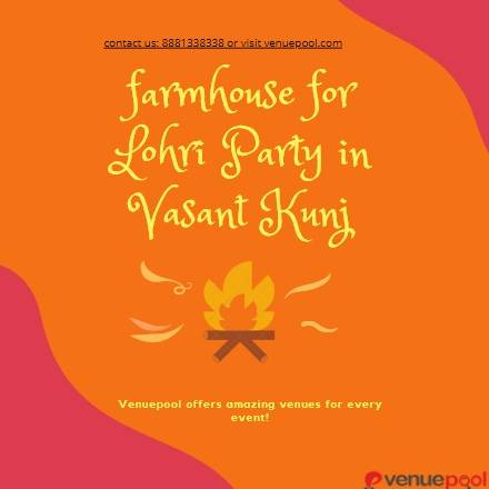 Farmhouse for Lohri Party in Vasant Kunj