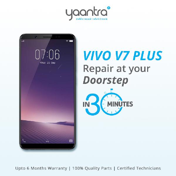 Vivo V7 Plus Mobile Repair Service at your Doorstep Yaantr