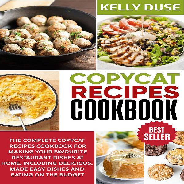Copycat Recipes Cookbook: The Complete Copycat Cookbook for