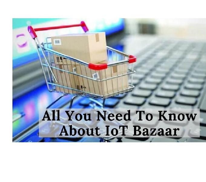All You Need To Know About IOT Bazaar