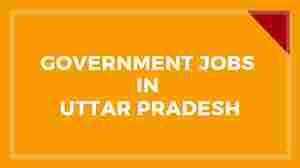 Govt Jobs in Uttar Pradesh | Jobs in Uttar Pradesh | UP Govt