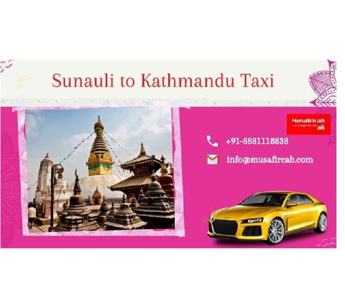 Sunauli Border to Kathmandu Taxi Service, Sunauli to Kathman
