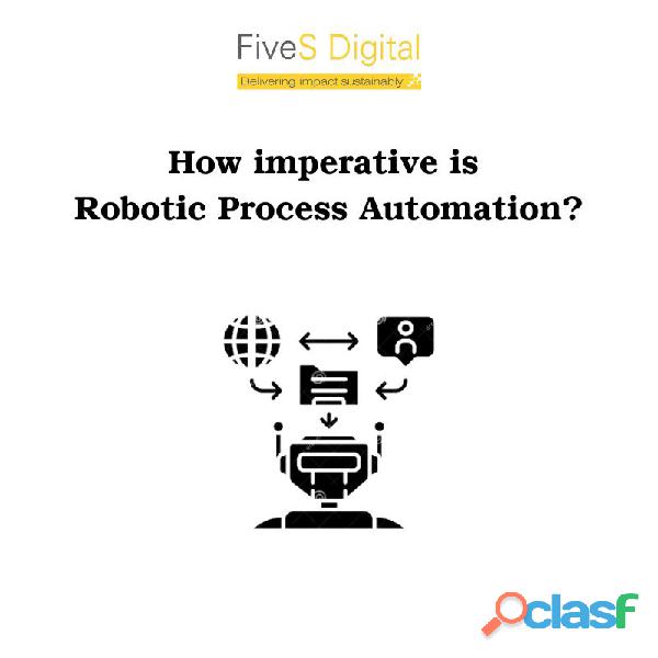 How imperative is Robotic Process Automation?
