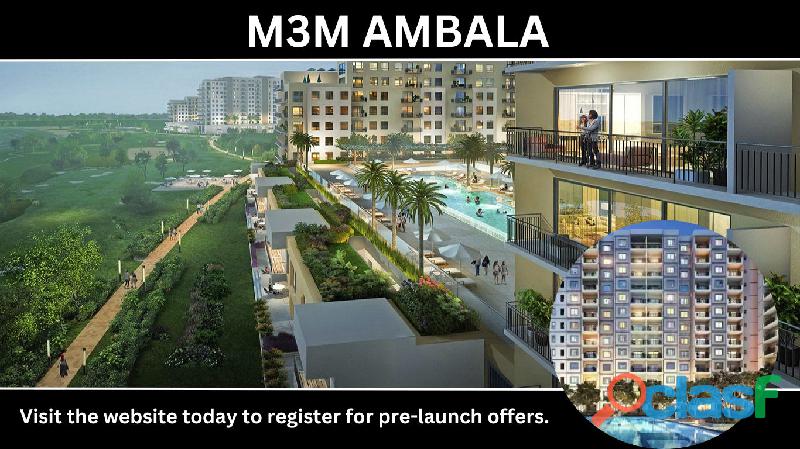 M3M Ambala Exclusive 2, 3 & 4 BHK Apartments | Coming Soon