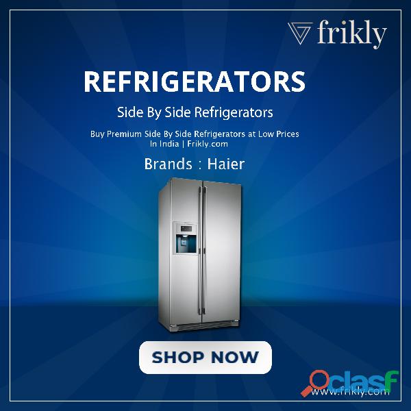 Buy Quality Side By Side Refrigerators Online at Low Prices