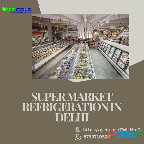 Supermarket Refrigeration in Delhi | TRC Cold Solutions